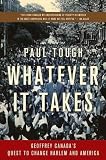Whatever It Takes: Geoffrey Canadas Quest to Change Harlem and America