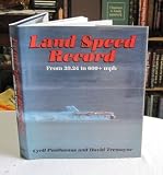Land speed record : a complete history of record-breaking cars from 39.24 to 600+ MPH