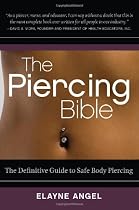 The Piercing Bible: The Definitive Guide to Safe Body Piercing