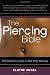 The Piercing Bible: The Definitive Guide to Safe Body Piercing