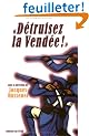 D�truisez la Vend�e ! : Regards crois�s sur les victimes et destructions de la guerre de Vend�e