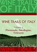 Wine Trails of Italy, vol. 3: Piemonte, Sardegna, Toscana