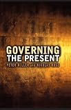 Governing the Present: Administering Economic, Social and Personal Life