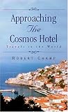 Approaching The Cosmos Hotel: Travels in the World