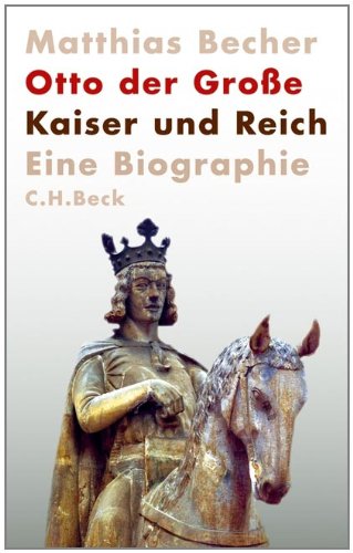 Beck Otto der Gro&szlig;e: Kaiser und Reich