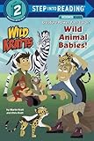 Wild Animal Babies! (Wild Kratts) (Step into Reading)