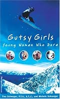 Gutsy Girls: Young Women Who Dare