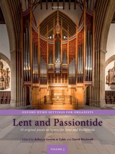 Oxford Hymn Settings for Organists: Lent and Passiontide: Volume 3: 35 Original Pieces on Hymns for Lent and Passiontide