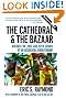 The Cathedral & the Bazaar: Musings on Linux and Open Source by an Accidental Revolutionary