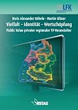 Produkt-Bild: Vielfalt - Identit&auml;t - Wertsch&ouml;pfung: Public Value privater regionaler TV-Veranstalter
