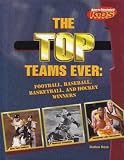 The Top Teams Ever: Football, Baseball, Basketball, and Hockey Winners (Sports Illustrated for Kids Books)
