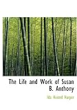 Review BiblioBazaar  / The Life and Work of Susan B. Anthony (Large Print Edition)