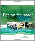 Design for Water: Rainwater Harvesting, Stormwater Catchment, and Alternate Water Reuse