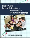 Single Case Research Designs in Educational and Community Settings