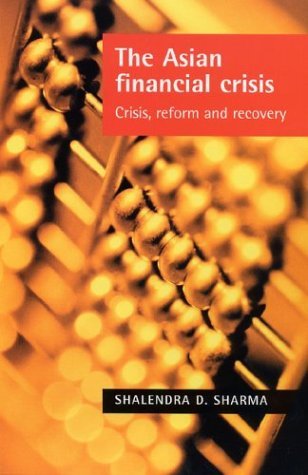 The Asian Financial Crisis: New International Financial Architecture: Crisis, Reform and Recovery [Paperback] [2003] (Author) Shalendra Sharma