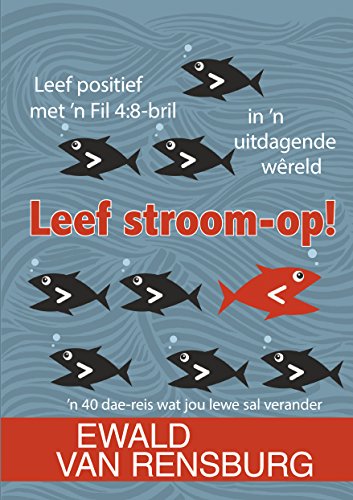 Leef stroom-op! (eBoek): Leef positief met 'n Fil 4:8-bril in 'n uitdagende wêreld (Afrikaans Edition)