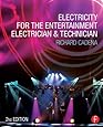 Electricity for the Entertainment Electrician & Technician