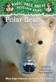 Polar Bears and the Arctic: A Nonfiction Companion to Polar Bears Past Bedtime (Magic Tree House Research Guides)