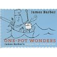 One-Pot Wonders: James Barber's Recipes for Land and Sea