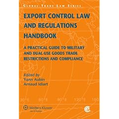 Export Control Law and Regulations Handbook: A Practical Guide to Military and Dual-Use Goods Trade Restrictions and Compliance