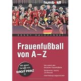Frauenfu�ball von A - Z. Das Lexikon f�r den deutschen Frauenfu�ball. Spielerinnen, Vereine und Rekorde. Viele Hintergrundgeschichtenvon "Ronny Galczynski"