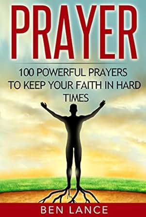 keeping faith in hard times about verse bible Powerful Hard to Prayer: Keep Your 100 Faith in Prayers