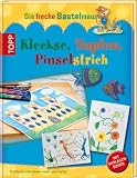 Produkt-Bild: Die freche Bastelmaus. Kleckse, Tupfen, Pinselstrich: Kunterbunte Ideen rund um Farbe