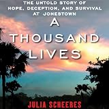 A Thousand Lives: The Untold Story of Hope, Deception, and Survival at Jonestown