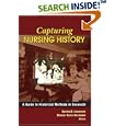 Capturing Nursing History: A Guide to Historical Methods in Research by  Sandra B. Lewenson and Eleanor Krohn Herrmann