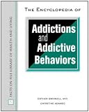The Encyclopedia Of Addictions And Addictive Behaviors (Facts on File Library of Health and Living)
