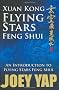 Xuan Kong Flying Stars Feng Shui: An Introduction to Flying Stars Feng Shui