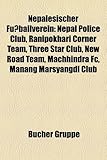 Nepalesischer Fu Ballverein: Nepal Police Club, Ranipokhari Corner Team, Three Star Club, New Road Team, Machhindra FC, Manang Marsyangdi Club-