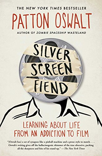 Silver Screen Fiend: Learning About Life from an Addiction to Film, by Patton Oswalt