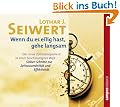 Wenn du es eilig hast, gehe langsam: Das neue Zeitmanagement in einer beschleunigten Welt. Sieben Schritte zur Zeitsouver�nit�t und Effektivit�t
