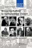 Wissenschaftler in turbulenten Zeiten: Erinnerungen an Ornithologen, Natursch&uuml;tzer und andere Naturkundler - Eugeniusz Nowak