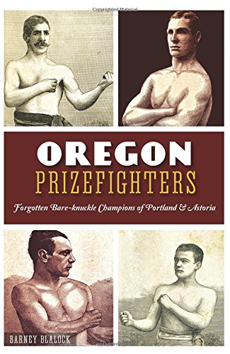 Oregon Prizefighters: (Sports), by Barney Blalock