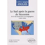 Le Sud apr�s la guerre de S�cession : de la Reconstruction � la res�gr�gation (1865-1896)par G�rald Pr�her