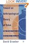 Toward An Anthropological Theory of Value: The False Coin of Our Own Dreams