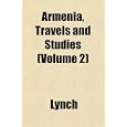 Armenia, Travels and Studies (Volume 2) by Lynch