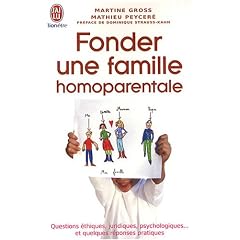 Fonder une famille homoparentale : Questions �thiques, juridiques, psychologiques... et quelques r�ponses pratiques