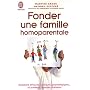 Fonder une famille homoparentale : Questions �thiques, juridiques, psychologiques... et quelques r�ponses pratiques