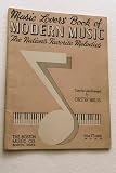 Music Lovers' Book of Modern Music - The Nation's Favorite Melodies - Vintage Sheet Music (1947) Classical Music - Art Deco Cover.