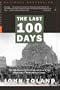 The Last 100 Days: The Tumultuous and Controversial Story of the Final Days of World War II in Europe