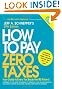 How to Pay Zero Taxes 2012:  Your Guide to Every Tax Break the IRS Allows!