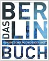 Das Berlin Buch. Highlights einer faszinierenden Stadt