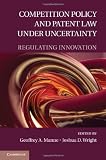 Competition Policy and Patent Law under Uncertainty: Regulating Innovation
