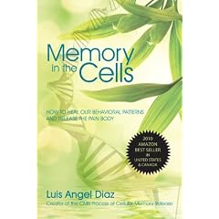 Memory in the Cells: How to Change Behavioral Patterns and Release the Pain Body