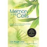 Memory in the Cells: How to Change Behavioral Patterns and Release the Pain Bodyby Diaz Luis Diaz