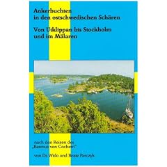 Ankerbuchten in den ostschwedischen Sch�ren: Von Utklippan bis Stockholm und im M�laren. Nach den Reisen des 'Rasmus von Cochem'