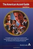 The American Accent Guide, Second Edition: A Complete and Comprehensive Course on the Pronunciation and Speaking Style of American English for Individuals of All Language Backgrounds (Book & 8 CDs)